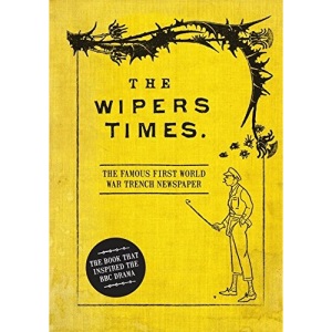 The Wipers Times: The Famous First World War Trench Newspaper