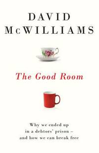 The Good Room: Why we ended up in a debtors' prison – and how we can break free