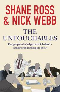 The Untouchables: The people who helped wreck Ireland - and are still running the show