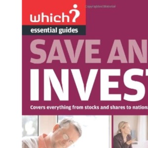 Save and Invest (Which? Essential Guides)