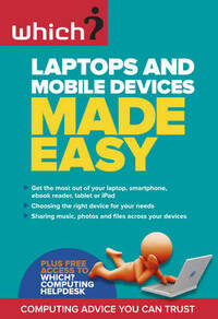 Laptops and Mobile Devices Made Easy (Which?) (Which Essential Guides)