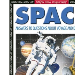 Space: Everything you Need to Know about the Universe (Know How, Know Why S.)