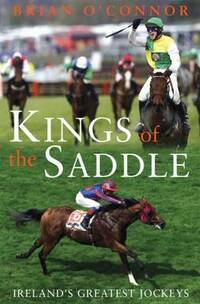 Kings of the Saddle: Ireland's Greatest Jockeys