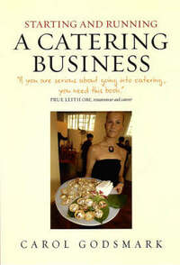 Starting and Running a Catering Business: How to Start and Manage a Successful Enterprise (Small Business Start Ups)