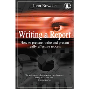 Writing a Report: 8th edition: How to Prepare, Write and Present Really Effective Reports