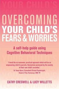 Overcoming Your Child's Fears and Worries: A Self-help Guide Using Cognitive Behavioral Techniques (Overcoming Books)