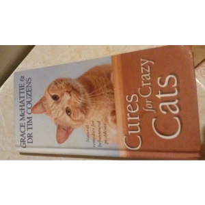 Cures for Crazy Cats: Natural Remedies for Behavioural Problems