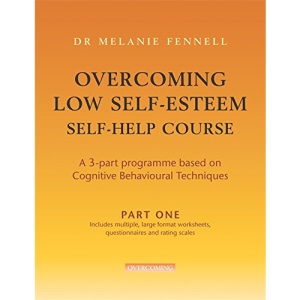 Overcoming Low Self-Esteem Self-Help Course Part One