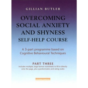 Overcoming Social Anxiety and Shyness Self-help Course: Pt. 3