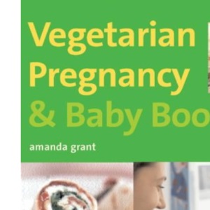 Vegetarian Pregnancy and Baby Book (Mitchell Beazley Food)