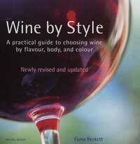 Wine by Style: A Practical Guide to Choosing Wine by Flavour, Body, and Colour