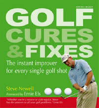 Golf Cures and Fixes: The Instant Improver for Every Single Golf Shot You'll Hit