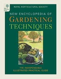 RHS Encyclopedia of Gardening Techniques: A step-by-step guide to key skills for every gardener