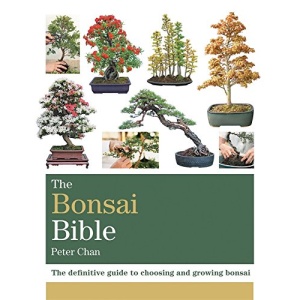 The Bonsai Bible: The definitive guide to choosing and growing bonsai (Octopus Bible Series)