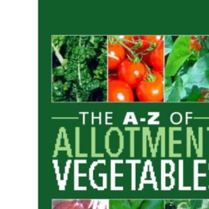 The A-Z of Allotment Vegetables