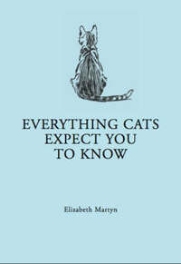 Everything Your Cat Expects You to Know