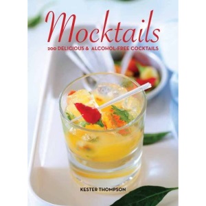 Mocktails: 200 Delicious & Alcohol-Free Cocktails