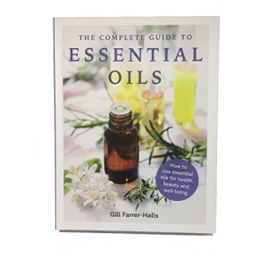 The Complete Guide to Essential Oils