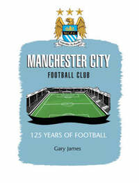 Manchester City FC: 125 Years of Football