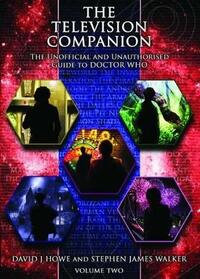 The Television Companion: Doctors 4-8 Vol 2: The Unofficial and Unauthorised Guide to Doctor Who (Dr Who Telos 2)