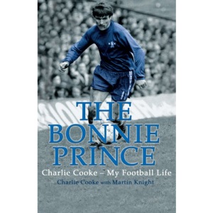 The Bonnie Prince: Charlie Cooke - My Football Life