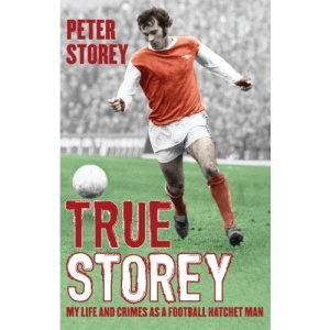 True Storey: My Life and Crimes as a Football Hatchet Man