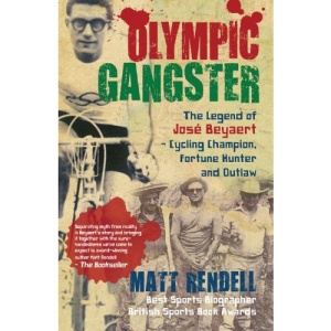 Olympic Gangster: The Legend  of José Beyaert  Cycling Champion, Fortune Hunter and Outlaw