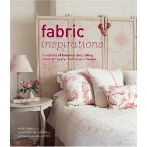 Fabric Inspirations: Hundreds of Fabulous Decorating Ideas for Every Room in Your Home