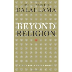 Beyond Religion: Ethics for a Whole World