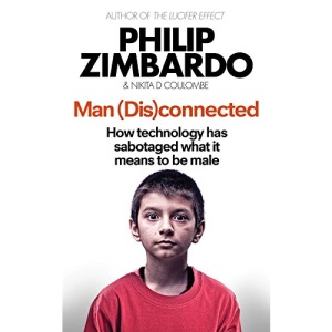 Man Disconnected: How technology has sabotaged what it means to be male