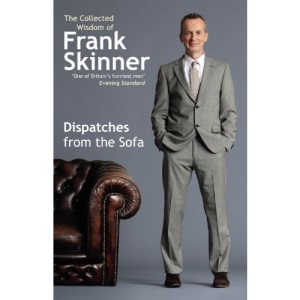 Dispatches From The Sofa: The Collected Wisdom of Frank Skinner