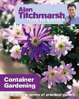 Alan Titchmarsh How to Garden: Container Gardening
