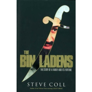 The Bin Ladens: Oil, Money, Terrorism and the Secret Saudi World: The Story of a Family and Its Fortune
