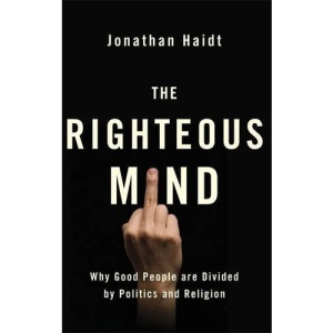 The Righteous Mind: Why Good People are Divided by Politics and Religion