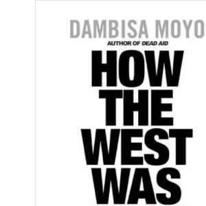How The West Was Lost: Fifty Years of Economic Folly - And the Stark Choices Ahead