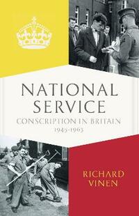 National Service: A Generation in Uniform 1945-1963