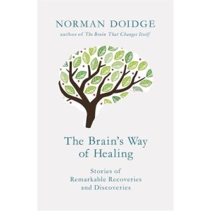 The Brain’s Way of Healing: Stories of Remarkable Recoveries and Discoveries