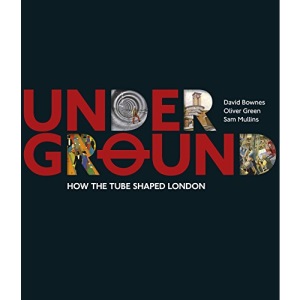 Underground: How the Tube Shaped London