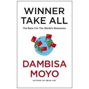 Winner Take All: China's Race For Resources and What It Means For Us