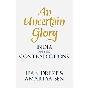 An Uncertain Glory: India and its Contradictions