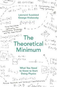 The Theoretical Minimum: What You Need to Know to Start Doing Physics