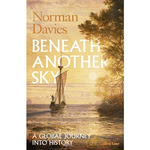 Beneath Another Sky: A Global Journey into History