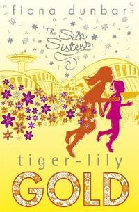Tiger-lily Gold: Book 3 (The Silk Sisters)