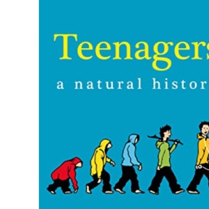 Teenagers: A Natural History