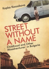 Street without a Name: Childhood and Other Misadventures in Bulgaria