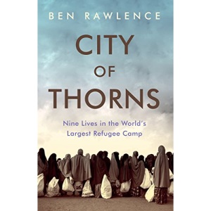 City of Thorns: Nine Lives in the World's Largest Refugee Camp