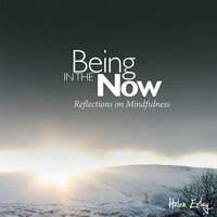 Being In The Now - Reflections On Mindfullness
