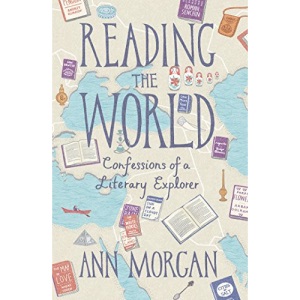 Reading the World: Confessions of a Literary Explorer