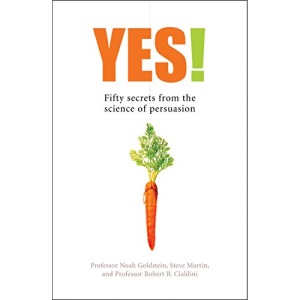 Yes! 50 Secrets from the Science of Persuasion