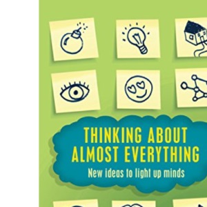 Thinking About Almost Everything: New ideas to light up minds